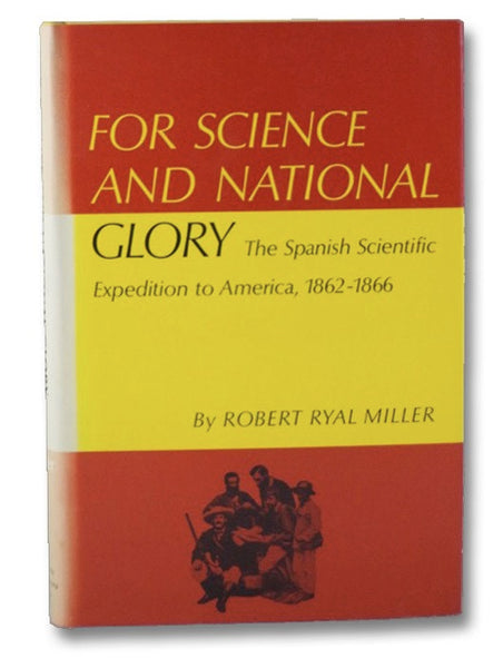 For Science and National Glory: The Spanish Scientific Expedition to America, 1862-1866 (The American Exploration and Travel Series)