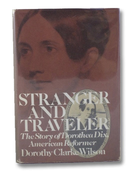 Stranger and Traveler: The Story of Dorothea Dix, American Reformer