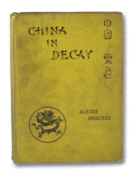 China in Decay: The Story of a Disappearing Empire -- Third Edition, with Maps and Illustrations