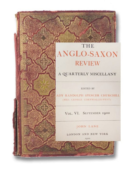 The Anglo-Saxon Review: A Quarterly Miscellany, Vol. VI. September 1900