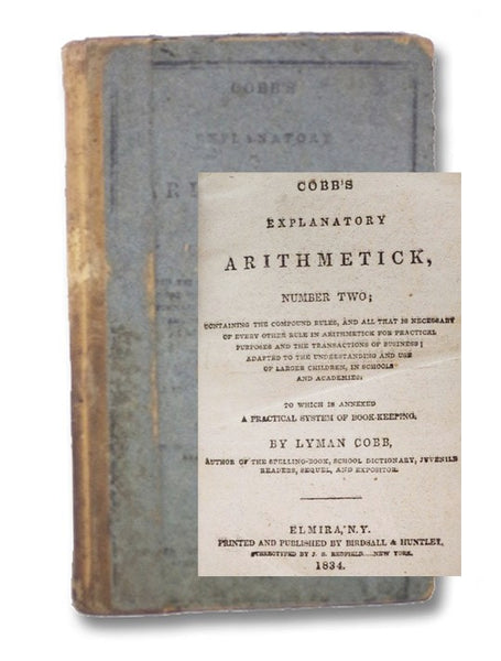 Cobb's Explanatory Arithmetick, Number Two; Containing the Compound Rules, and All That is Necessary of Every Other Rule in Arithmetick for Practical Purposes and the Transactions of Business; Adapted to the Understanding and Use of Larger Children, in S…