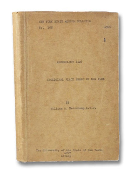 Aboriginal Place Names of New York (New York State Museum Bulletin 108, Archeology 12)