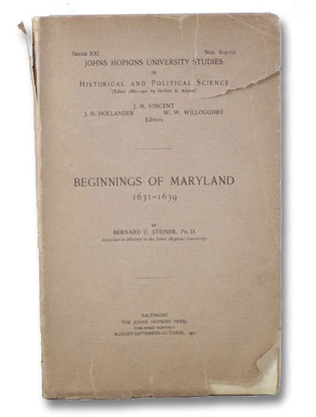 Beginnings of Maryland, 1631-1639 (Johns Hopkins University Studies in Historical and Political Science Series XXI, Nos. 8-9-10)