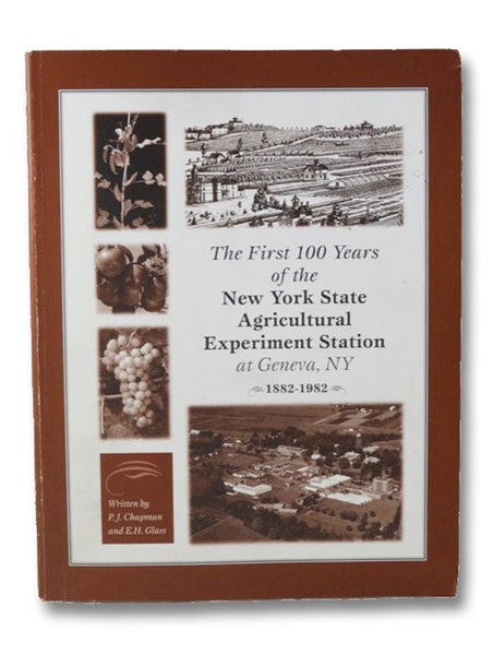 The First 100 Years of the New York State Agricultural Experiment Station at Geneva, NY, 1882-1982