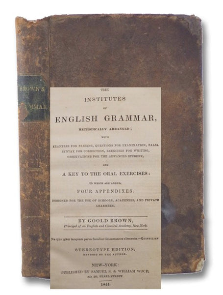 Institutes of English Grammar, Methodically Arranged; with Examples for Parsing, Questions for Examination, False Syntax for Correction, Exercises for Writing, Observations for the Advanced Student, and a Key to the Oral Exercises: Stereotype Edition