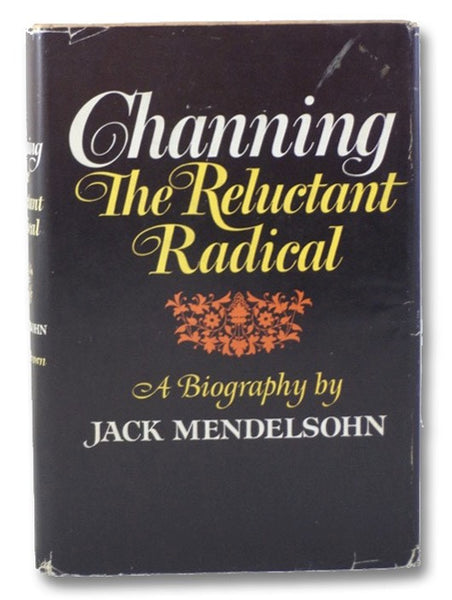Channing: The Reluctant Rebel - A Biography