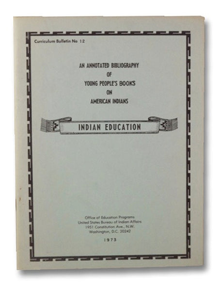 Indian Education: An Annotated Bibliography of Young People's Books On American Indians
