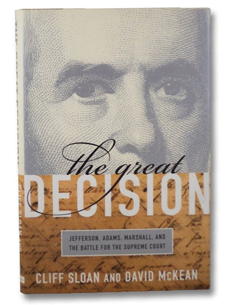 The Great Decision: Jefferson, Adams, Marshall, and the Battle for the Supreme Court