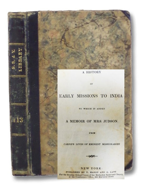 A History of Early Mission to India, to which is added A Memoir of Mrs. Judson. from Carne's Lives of Eminent Missionaries (Sunday School and Youth's Library 113)