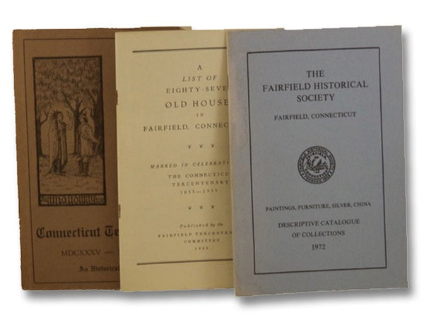 An Historical Guide to the Old Town of Fairfield, Being a Souvenir of Fairfield in the Connecticut Tercentenary... [with] A Light of Eighty-Seven Old Houses in Fairfield, Connecticut [with] The Fairfield Historical Society Descriptive Catalogue of Collec…