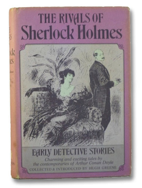 The Rivals of Sherlock Holmes: Early Detective Stories
