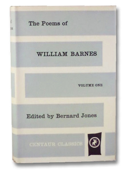 The Poems of William Barnes, Volume One [1] (Centaur Classics)