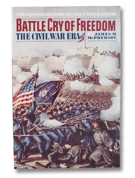Battle Cry of Freedom: The Civil War Era (The Oxford History of the United States, Volume VI)