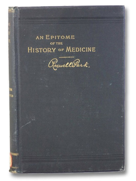 An Epitome of the History of Medicine, Based upon a Course of Lectures Delivered in the University of Buffalo