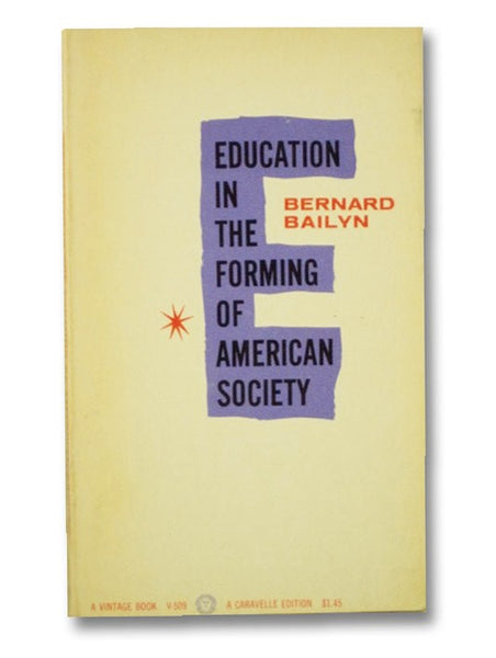 Education in the Forming of American Society: Needs and Opportunities for Study (Caravelle Editions)