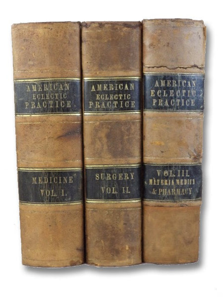 The American Practice of Medicine, Revised, Enlarged, and Improved: Being a Practical Exposition of Pathology, Therapeutics, Surgery, Materia Medica, and Pharmacy, on Reformed Principles; Embracing the Mose Useful Portions of the Former Work, with Correc…