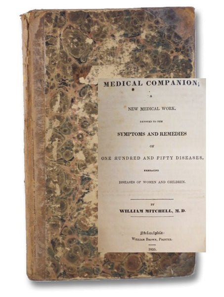 A Family Medical Companion; A New Medical Work, Devoted to the Symptoms and Remedies of One Hundred and Fifty Diseases, Embracing Diseases of Women and Children