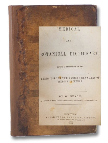 Medical and Botanical Dictionary, Giving a Definition of the Terms Used in the Various Branches of Medical Science.