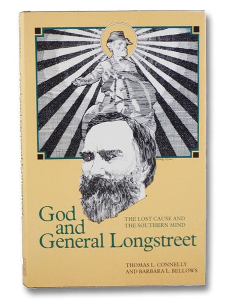 God and General Longstreet: The Lost Cause and the Southern Mind
