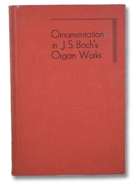 Ornamentation in J.S. Bach's Organ Works