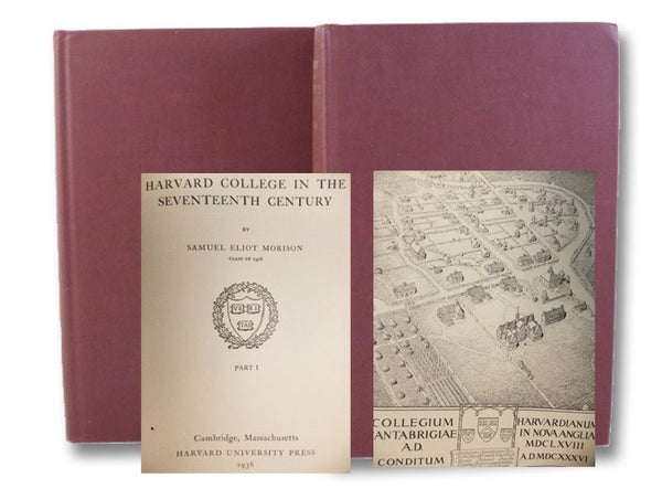 Harvard College in the Seventeenth Century, Parts I & II (The Tercentennial History of Harvard College and University, 1636-1936)