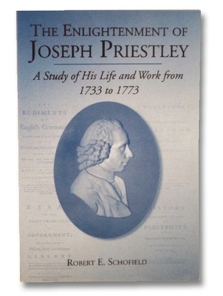 The Enlightenment of Joseph Priestley: A Study of His Life and Work from 1733 to 1773