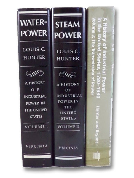 A History of Industrial Power in the United States, 1780-1930, in Three Volumes: Waterpower in the Century of the Steam Engine [Water Power]; Steam Power; The Transmission of Power