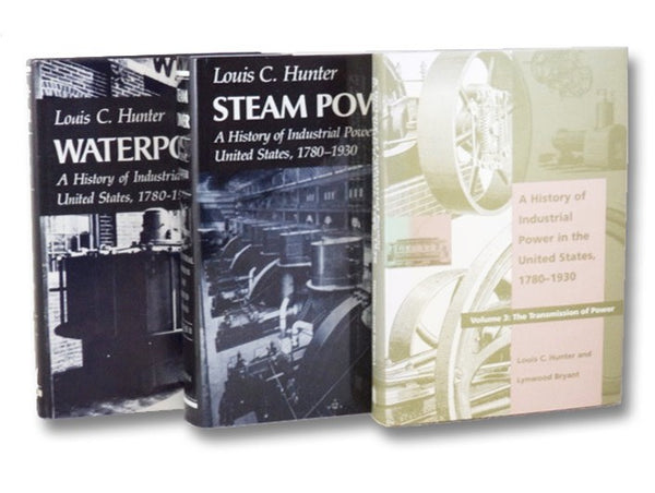 A History of Industrial Power in the United States, 1780-1930, in Three Volumes: Waterpower in the Century of the Steam Engine [Water Power]; Steam Power; The Transmission of Power