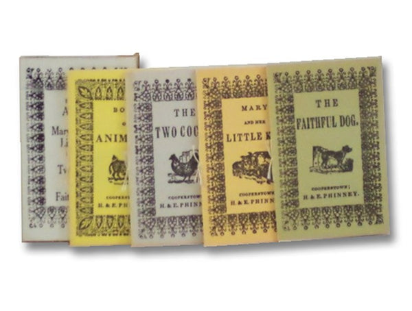 Four Authentic Reproductions of Children's Books Originally Printed by H & E Phinney Cooperstown, 1820: Mary and the Little Kid; The Faithful Dog; Book of Animals; The Two Cocks