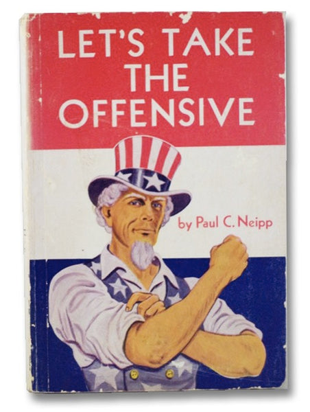 Let's Take the Offensive: A Detailed Blueprint Showing What the Patriotic American Can Do To Win the Victory Over Communism