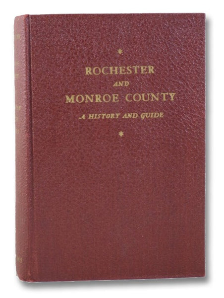 Rochester and Monroe County: A History and Guide (American Guide Series)