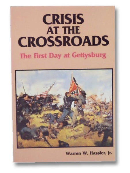 Crisis at the Crossroads: The First Day at Gettysburg