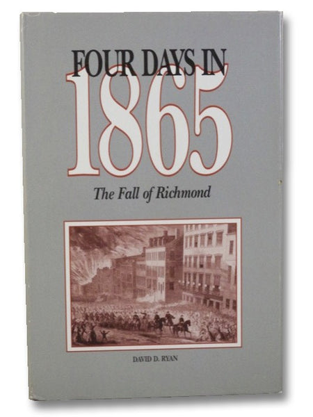 Four Days in 1865: The Fall of Richmond
