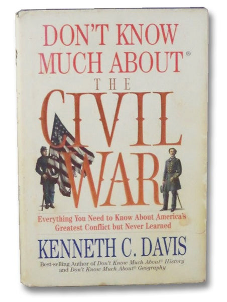 Don't Know Much About the Civil War: Everything You Need to Know about America's Greatest Conflict But Never Learned (Don't Know Much About Series)