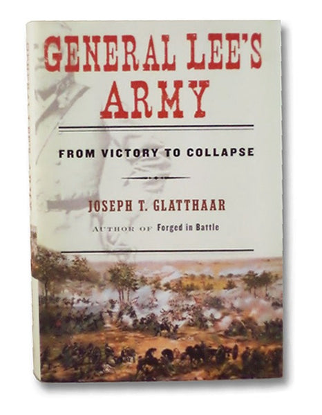 General Lee's Army: From Victory to Collapse