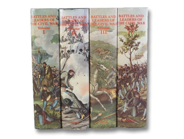 Battles and Leaders of the Civil War: Being for the Most Part Contributions by Union and Confederate Officers. Based upon 'The Century War Series.' in Four Volumes: Opening Battles; The Struggle Intensifies; The Tide Shifts; Retreat with Honor