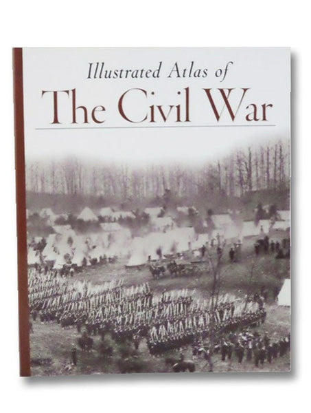 Illustrated Atlas of the Civil War (Echoes of Glory)