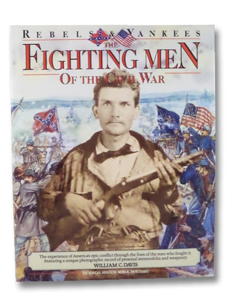 Fighting Men of the Civil War (Rebels & Yankees)