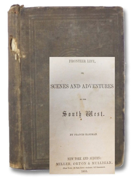 Frontier Life, or Scenes and Adventures in the South West.