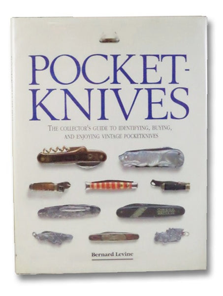 Pocketknives [Pocket Knives]: The Collector's Guide to Identifying, Buying, and Enjoying Vintage Pocketknives