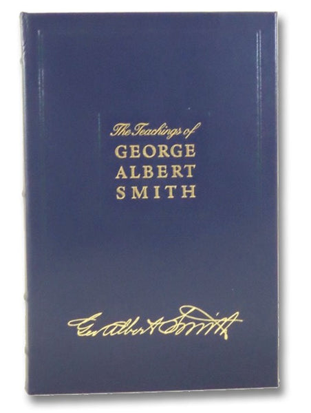 The Teachings of George Albert Smith, Eighth President of The Church of Jesus Christ of Latter-day Saints