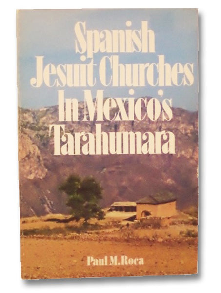 Spanish Jesuit Churches in Mexico's Tarahumara