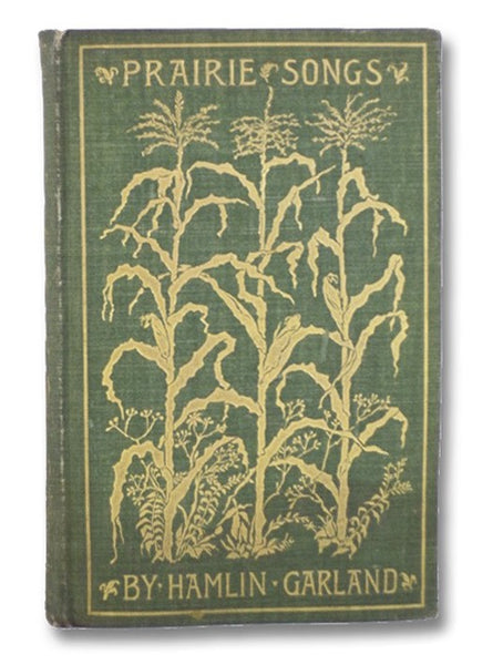 Prairie Songs: Being Chants Rhymed and Unrhymed of the Level Lands of the Great West