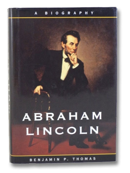 Abraham Lincoln: A Biography