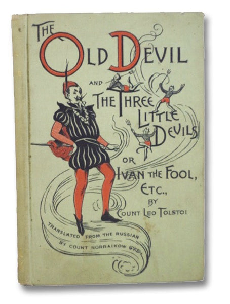 Ivan the Fool or The Old Devil and the Three Small Devils, also A Lost Opportunity and Polikushka