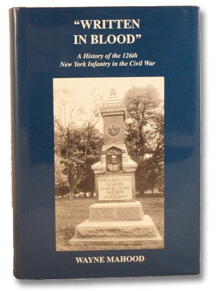 Written in Blood: A History of the 126th New York Infantry in the Civil War
