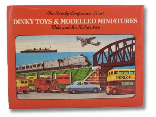 Dinky Toys & Modelled Miniatures (The Hornby Companion Series.)