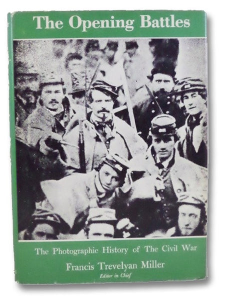 The Opening Battles (The Photographic History of the Civil War, Vol. 1)