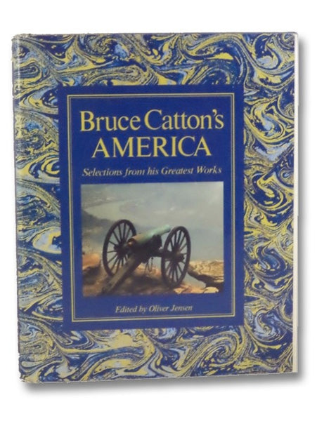Bruce Catton's America: Selections from His Greatest Works