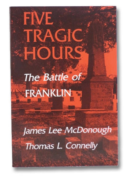 Five Tragic Hours: The Battle of Franklin